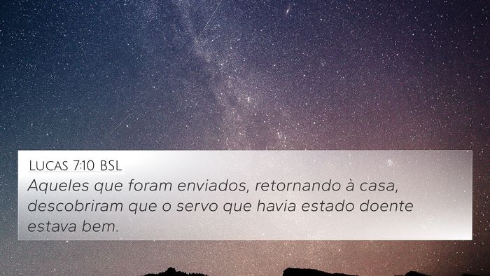 Lucas 7:10 BSL 4K Wallpaper - Aqueles que foram enviados, retornando à casa, - 4K Wallpaper Bible Verse