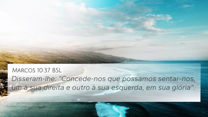 Marcos 10:37 BSL 4K Wallpaper - Disseram-lhe: “Concede-nos que possamos - 4K Wallpaper Bible Verse
