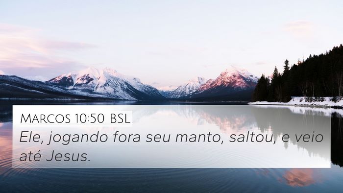 Marcos 10:50 BSL 4K Wallpaper - Ele, jogando fora seu manto, saltou, e veio até - 4K Wallpaper Bible Verse