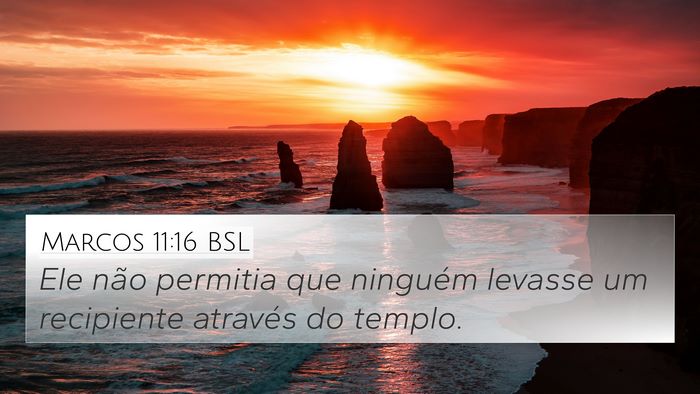 Marcos 11:16 BSL 4K Wallpaper - Ele não permitia que ninguém levasse um - 4K Wallpaper Bible Verse