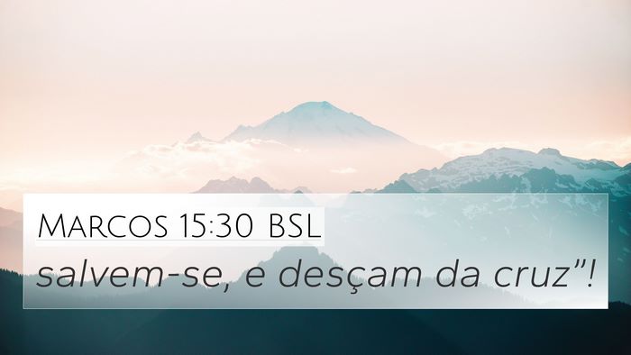 Marcos 15:30 BSL 4K Wallpaper - salvem-se, e desçam da - 4K Wallpaper Bible Verse