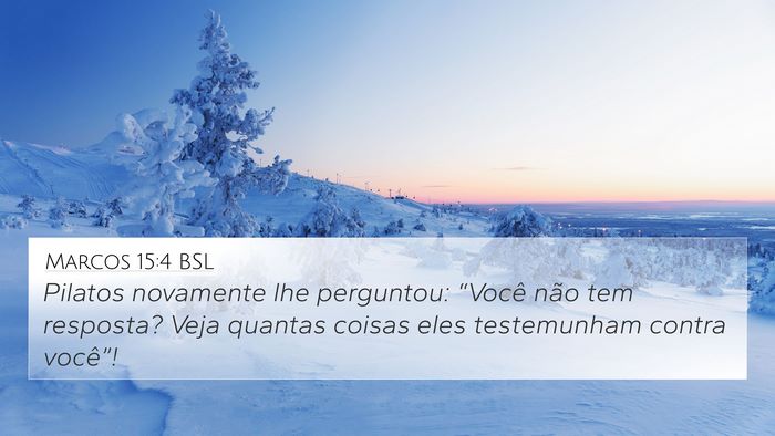 Marcos 15:4 BSL 4K Wallpaper - Pilatos novamente lhe perguntou: “Você não - 4K Wallpaper Bible Verse