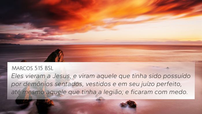 Marcos 5:15 BSL 4K Wallpaper - Eles vieram a Jesus, e viram aquele que tinha - 4K Wallpaper Bible Verse
