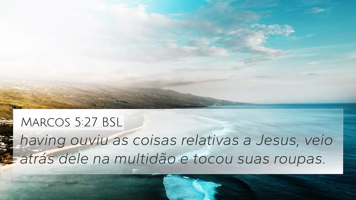 Marcos 5:27 BSL 4K Wallpaper - having ouviu as coisas relativas a Jesus, veio - 4K Wallpaper Bible Verse