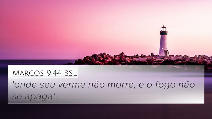 Marcos 9:44 BSL 4K Wallpaper - 'onde seu verme não morre, e o fogo não se - 4K Wallpaper Bible Verse