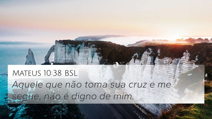 Mateus 10:38 BSL 4K Wallpaper - Aquele que não toma sua cruz e me segue, não é - 4K Wallpaper Bible Verse