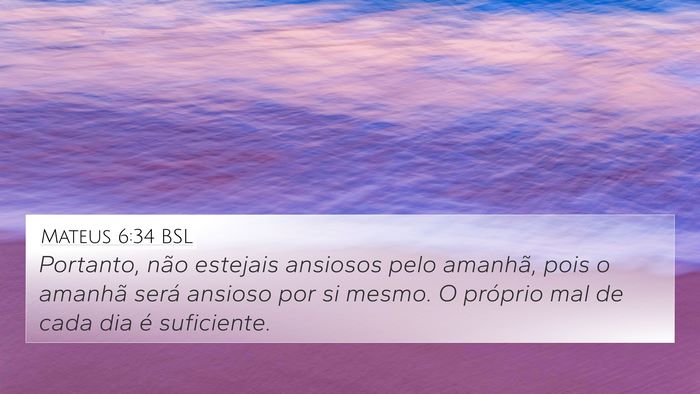 Mateus 6:34 BSL 4K Wallpaper - Portanto, não estejais ansiosos pelo amanhã, - 4K Wallpaper Bible Verse