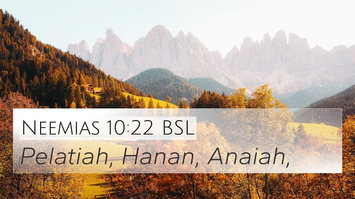 Neemias 10:22 BSL 4K Wallpaper - Pelatiah, Hanan, - 4K Wallpaper Bible Verse