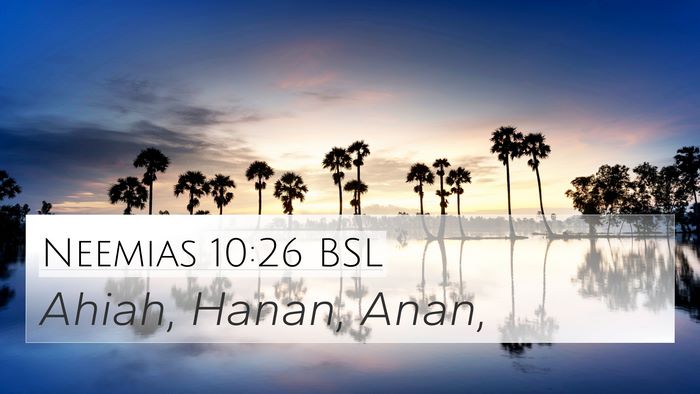 Neemias 10:26 BSL 4K Wallpaper - Ahiah, Hanan, - 4K Wallpaper Bible Verse