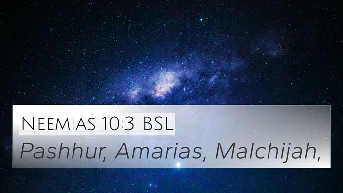 Neemias 10:3 BSL 4K Wallpaper - Pashhur, Amarias, - 4K Wallpaper Bible Verse