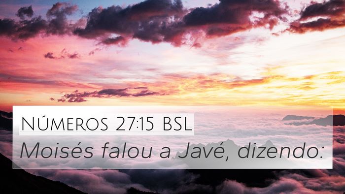 Números 27:15 BSL 4K Wallpaper - Moisés falou a Javé, - 4K Wallpaper Bible Verse
