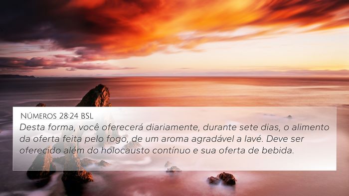 Números 28:24 BSL 4K Wallpaper - Desta forma, você oferecerá diariamente, - 4K Wallpaper Bible Verse