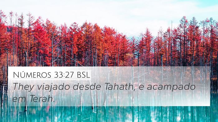 Números 33:27 BSL 4K Wallpaper - They viajado desde Tahath, e acampado em - 4K Wallpaper Bible Verse