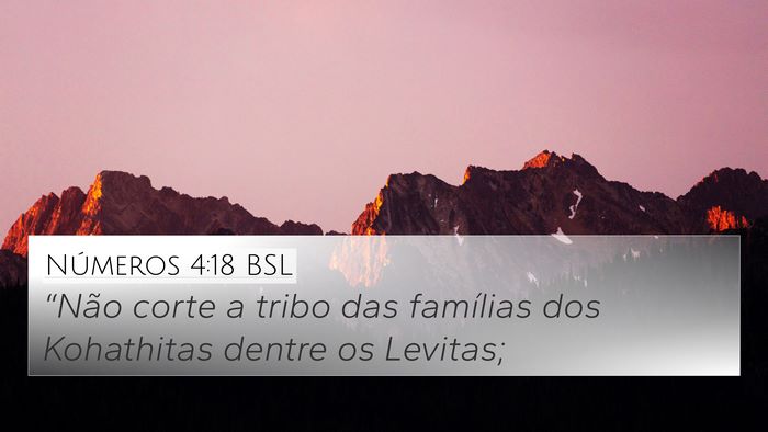 Números 4:18 BSL 4K Wallpaper - “Não corte a tribo das famílias dos - 4K Wallpaper Bible Verse