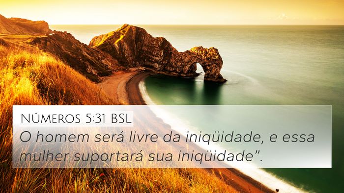 Números 5:31 BSL 4K Wallpaper - O homem será livre da iniqüidade, e essa mulher - 4K Wallpaper Bible Verse
