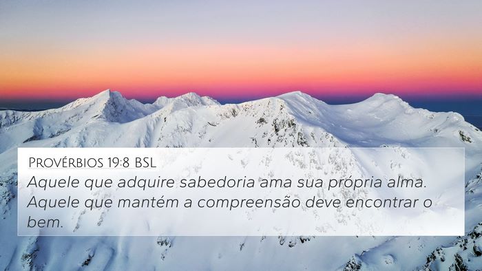 Provérbios 19:8 BSL 4K Wallpaper - Aquele que adquire sabedoria ama sua própria - 4K Wallpaper Bible Verse