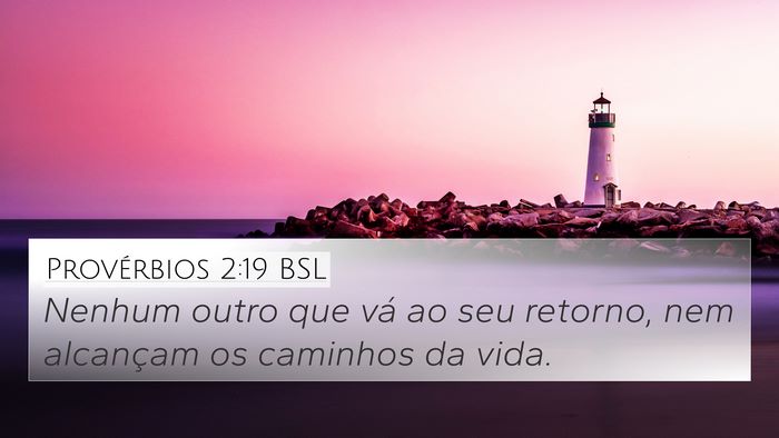 Provérbios 2:19 BSL 4K Wallpaper - Nenhum outro que vá ao seu retorno, nem - 4K Wallpaper Bible Verse