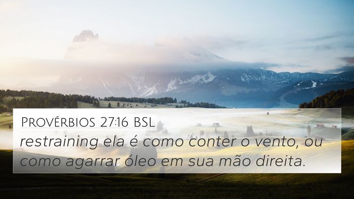 Provérbios 27:16 BSL 4K Wallpaper - restraining ela é como conter o vento, ou como - 4K Wallpaper Bible Verse