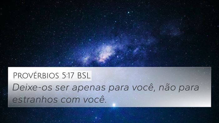 Provérbios 5:17 BSL 4K Wallpaper - Deixe-os ser apenas para você, não para - 4K Wallpaper Bible Verse