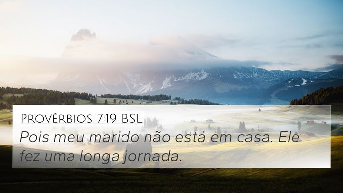 Provérbios 7:19 BSL 4K Wallpaper - Pois meu marido não está em casa. Ele fez uma - 4K Wallpaper Bible Verse