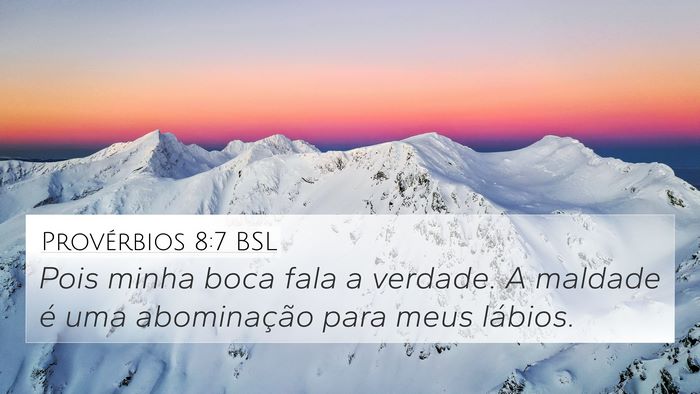 Provérbios 8:7 BSL 4K Wallpaper - Pois minha boca fala a verdade. A maldade é uma - 4K Wallpaper Bible Verse
