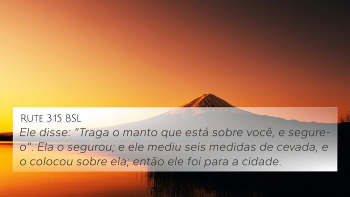 Rute 3:15 BSL 4K Wallpaper - Ele disse: “Traga o manto que está sobre - 4K Wallpaper Bible Verse