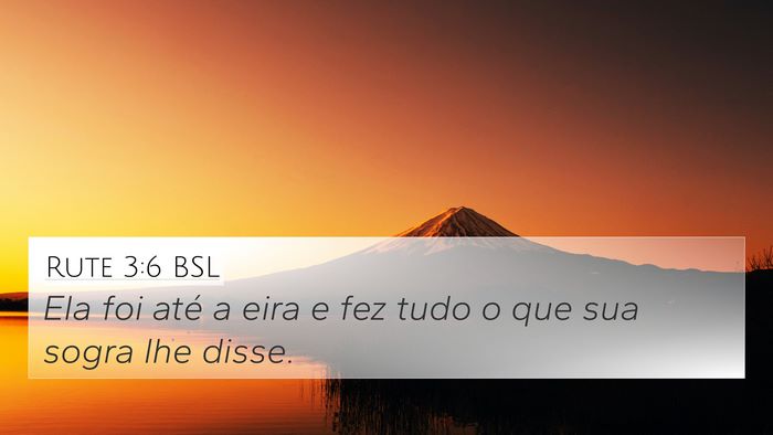 Rute 3:6 BSL 4K Wallpaper - Ela foi até a eira e fez tudo o que sua sogra - 4K Wallpaper Bible Verse