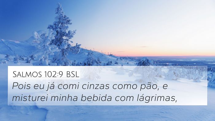 Salmos 102:9 BSL Bible Verse Image