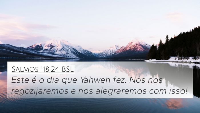 Salmos 118:24 BSL 4K Wallpaper - Este é o dia que Yahweh fez. Nós nos - 4K Wallpaper Bible Verse