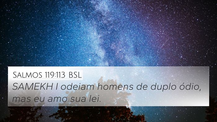 Salmos 119:113 BSL 4K Wallpaper - SAMEKH I odeiam homens de duplo ódio, mas eu amo - 4K Wallpaper Bible Verse