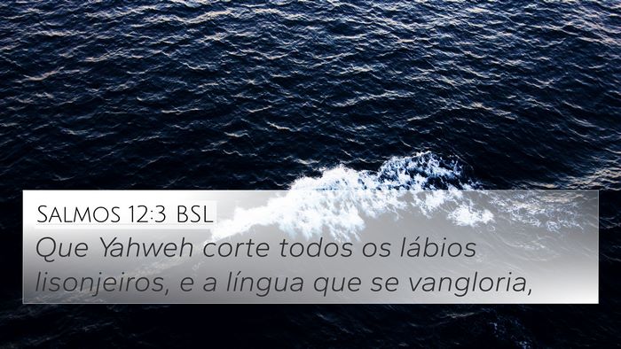 Salmos 12:3 BSL 4K Wallpaper - Que Yahweh corte todos os lábios lisonjeiros, e - 4K Wallpaper Bible Verse