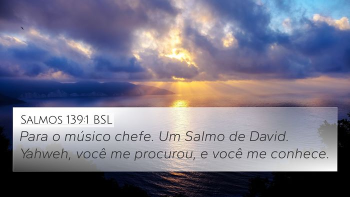 Salmos 139:1 BSL 4K Wallpaper - Para o músico chefe. Um Salmo de David. Yahweh, - 4K Wallpaper Bible Verse
