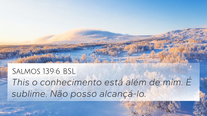 Salmos 139:6 BSL Bible Verse Image