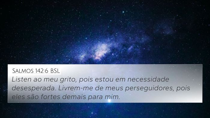 Salmos 142:6 BSL Bible Verse Image