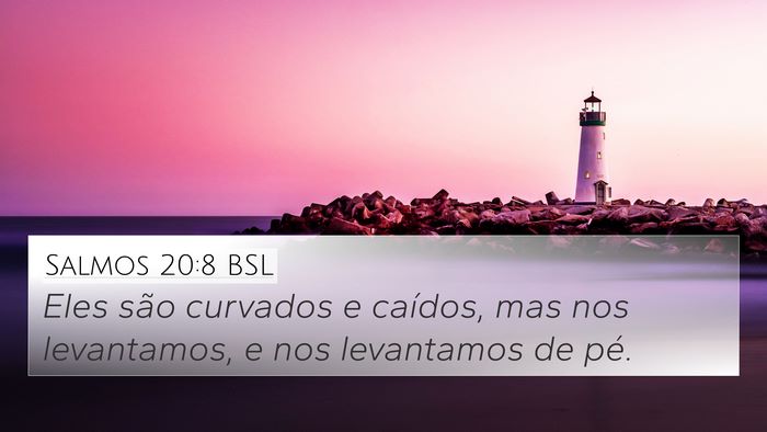 Salmos 20:8 BSL 4K Wallpaper - Eles são curvados e caídos, mas nos levantamos, - 4K Wallpaper Bible Verse