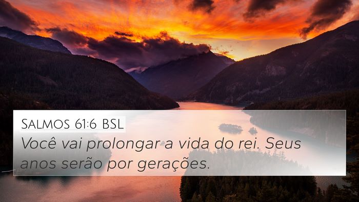 Salmos 61:6 BSL 4K Wallpaper - Você vai prolongar a vida do rei. Seus anos - 4K Wallpaper Bible Verse
