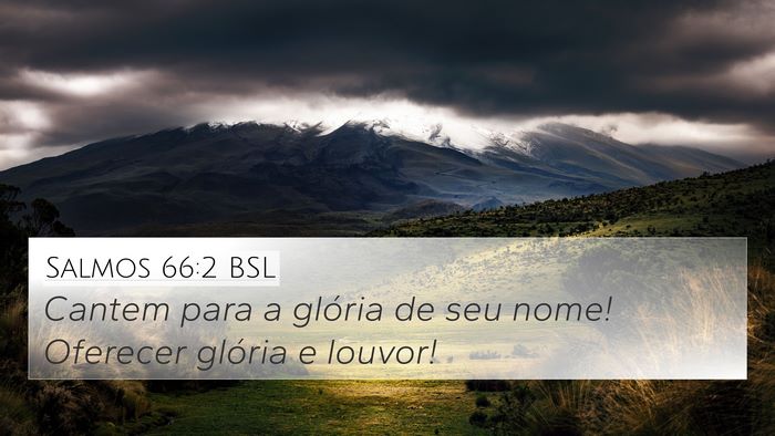 Salmos 66:2 BSL 4K Wallpaper - Cantem para a glória de seu nome! Oferecer - 4K Wallpaper Bible Verse