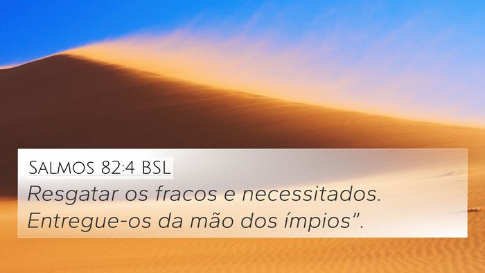 Salmos 82:4 BSL 4K Wallpaper - Resgatar os fracos e necessitados. Entregue-os da - 4K Wallpaper Bible Verse