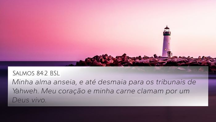 Salmos 84:2 BSL Bible Verse Image