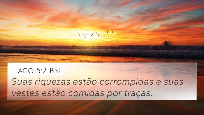 Tiago 5:2 BSL 4K Wallpaper - Suas riquezas estão corrompidas e suas vestes - 4K Wallpaper Bible Verse