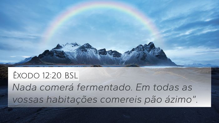 Êxodo 12:20 BSL 4K Wallpaper - Nada comerá fermentado. Em todas as vossas - 4K Wallpaper Bible Verse