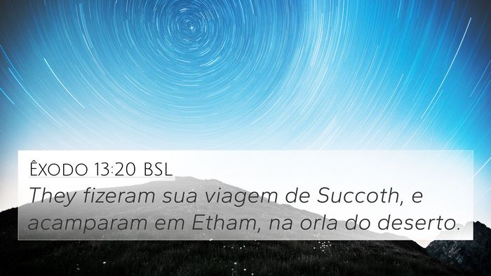 Êxodo 13:20 BSL 4K Wallpaper - They fizeram sua viagem de Succoth, e acamparam - 4K Wallpaper Bible Verse