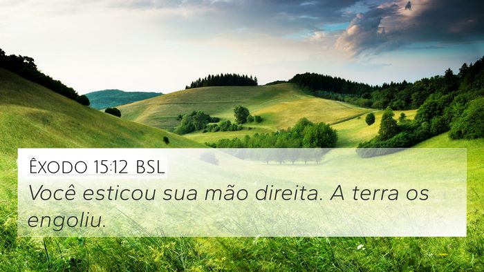 Êxodo 15:12 BSL 4K Wallpaper - Você esticou sua mão direita. A terra os - 4K Wallpaper Bible Verse