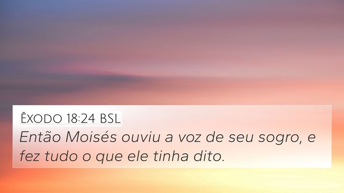 Êxodo 18:24 BSL 4K Wallpaper - Então Moisés ouviu a voz de seu sogro, e fez - 4K Wallpaper Bible Verse