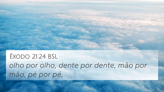Êxodo 21:24 BSL 4K Wallpaper - olho por olho, dente por dente, mão por mão, - 4K Wallpaper Bible Verse