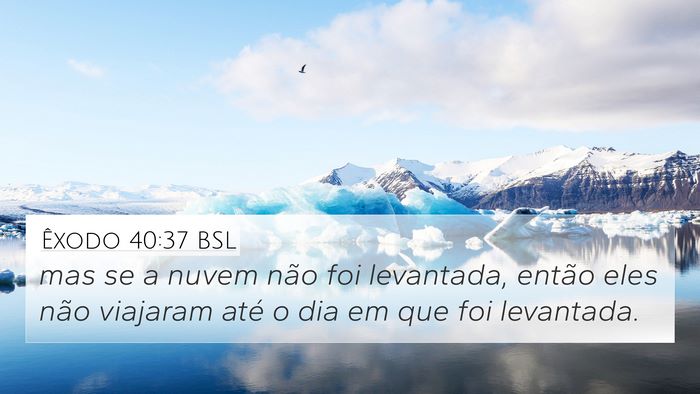 Êxodo 40:37 BSL 4K Wallpaper - mas se a nuvem não foi levantada, então eles - 4K Wallpaper Bible Verse