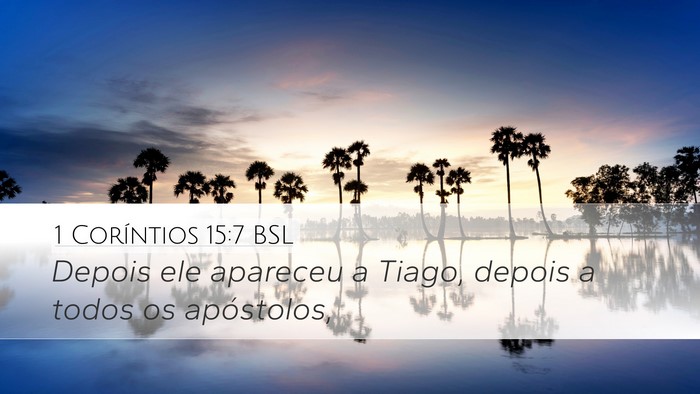 1 Coríntios 15:7 BSL Desktop Wallpaper - Depois ele apareceu a Tiago, depois a todos os - Desktop Bible Verse Wallpaper