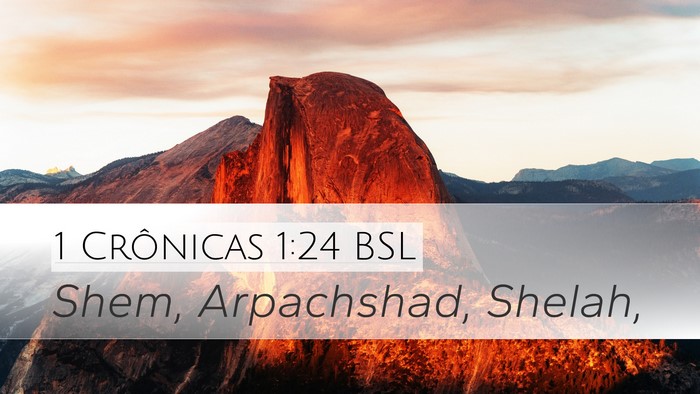 1 Crônicas 1:24 BSL Desktop Wallpaper - Shem, Arpachshad, - Desktop Bible Verse Wallpaper