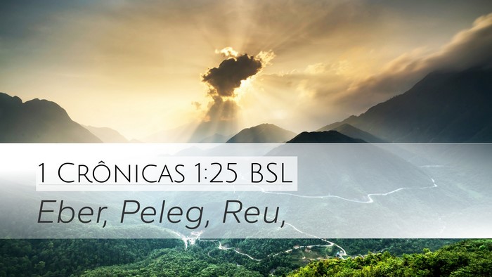 1 Crônicas 1:25 BSL Desktop Wallpaper - Eber, Peleg, - Desktop Bible Verse Wallpaper
