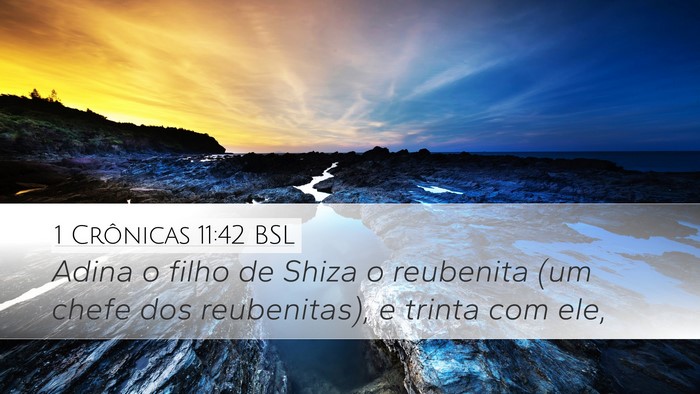 1 Crônicas 11:42 BSL Desktop Wallpaper - Adina o filho de Shiza o reubenita (um chefe dos - Desktop Bible Verse Wallpaper